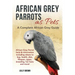 African Grey Parrots as Pets: African Grey Parrot facts & information including where to buy, health, diet, lifespan, types, breeding, fun facts and