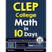 CLEP College Math in 10 Days: The Most Effective CLEP College Math Crash Course