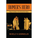 Homer's Hero: Human Excellence in the Iliad and the Odyssey