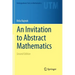 An Invitation to Abstract Mathematics