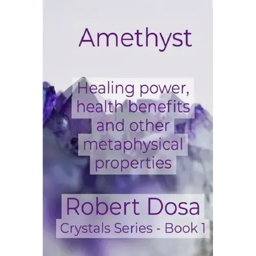 Amethyst: Healing power, health benefits and other metaphysical properties