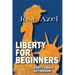 Liberty for Beginners: Eighty Essays on Freedom