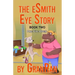 The eSmith Eye Story: Book Two: One Eye Open