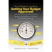 The Definitive Guide to Getting Your Budget Approved!: Measure Intangibles to Calculate Your ROI Business Case