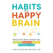 Habits of a Happy Brain: Retrain Your Brain to Boost Your Serotonin, Dopamine, Oxytocin, & Endorphin Levels