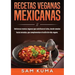 Recetas Veganas Mexicanas: Deliciosas recetas veganas que satisfacen el alma, desde tamales hasta tostadas, que complementan el estilo de vida vegano.