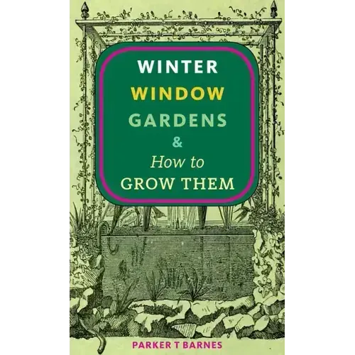 Winter Window Gardens & How to Grow Them