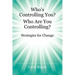 Who's Controlling You? Who Are You Controlling? - Strategies for Change
