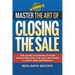 Master the Art of Closing the Sale: The Game-Changing 10-Step Sales Process for Getting More Clients and Referrals