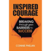 Inspired Courage: Breaking Through Your Barriers to Success