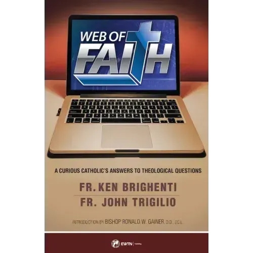 Web of Faith: A Curious Catholic's Answers to Theological Questions