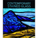 Contemporary Stained Glass: Practical Modern Techniques
