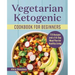 Vegetarian Ketogenic Cookbook for Beginners: 75 Recipes and a 14-Day Meal Plan for Healthy Living