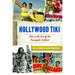 Hollywood Tiki: Film in the Era of the Pineapple Cocktail
