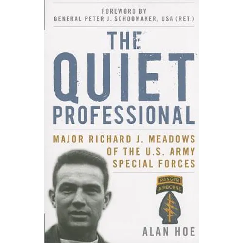 The Quiet Professional: Major Richard J. Meadows of the U.S. Army Special Forces
