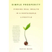 Simple Prosperity: Finding Real Wealth in a Sustainable Lifestyle