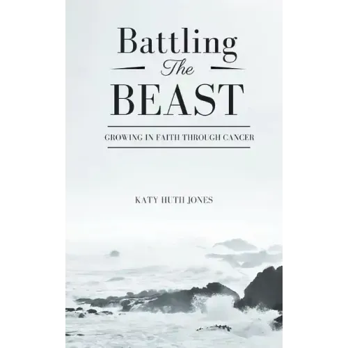 Battling the Beast: Growing in Faith Through Cancer