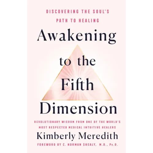 Awakening to the Fifth Dimension: Discovering the Soul's Path to Healing