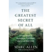 The Greatest Secret of All: Moving Beyond Abundance to a Life of True Fulfillment