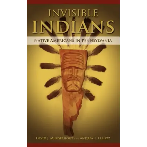 Invisible Indians: Native Americans in Pennsylvania