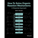How to Solve Organic Reaction Mechanisms: A Stepwise Approach
