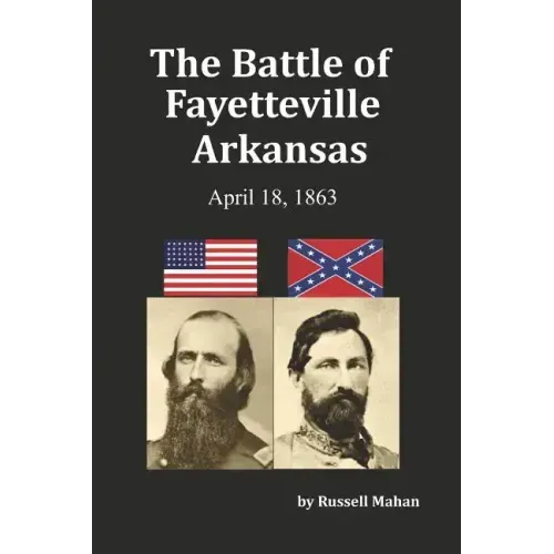 The Battle of Fayetteville Arkansas: April 18, 1863