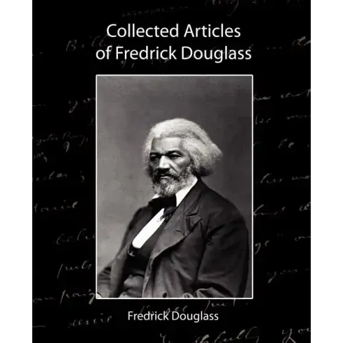 Collected Articles of Fredrick Douglass