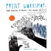 Print Workshop: Hand-Printing Techniques + Truly Original Projects