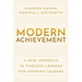 Modern Achievement: A New Approach to Timeless Lessons for Aspiring Leaders