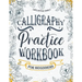 Calligraphy Workbook for Beginners: Simple and Modern Handwriting - A Beginner's Guide to Mindful Lettering, Transforming Your Notes into Art and Unle