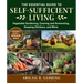 The Essential Guide to Self-Sufficient Living: Vegetable Gardening, Canning and Fermenting, Keeping Chickens, and More