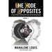 The Code of Opposites-Book 1: A Sacred Guide to Playing with Power and Not Getting burned