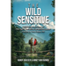 The Wild Sensitive: Unlocking the Power of the Highly Sensitive Sensation Seeker