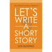 Let's Write a Short Story: How to Write and Submit a Short Story