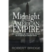 Midnight in the American Empire: How Corporations and Their Political Servants are Destroying the American Dream