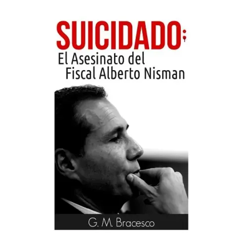 Suicidado: El Asesinato del Fiscal Alberto Nisman