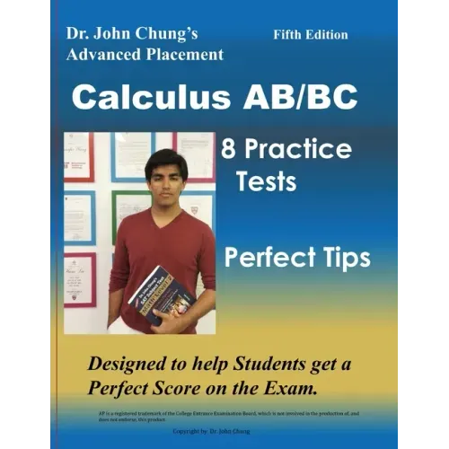Dr. John Chung's Advanced Placement Calculus AB/BC: AP Calculus AB/BC designed to help Students get a Perfect Score. There are easy-to-follow worked-o