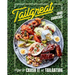 Tailgreat: How to Crush It at Tailgating [A Cookbook]