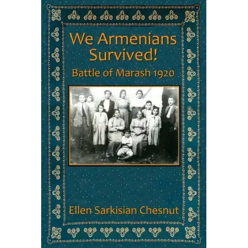 We Armenians Survived!: Battle of Marash 1920