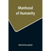 Manhood of Humanity