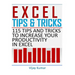 Excel Tips and Tricks: 115 Tips and Tricks to increase your productivity in Excel
