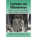Lenses on Blindness: Essays on Vision Loss in Media, Culture, Religion and Experience
