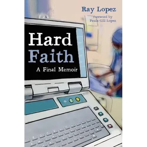 Hard Faith: A Final Memoir