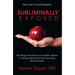Subliminally Exposed: Shocking Truths about Your Hidden Desires in Mating, Dating and Communicating. Use Cautiously.