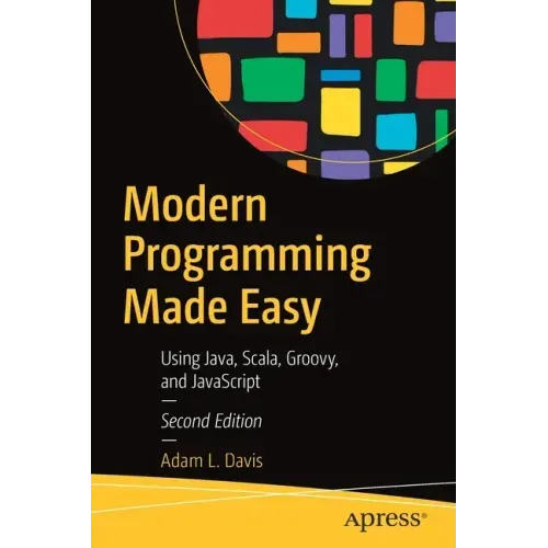 Modern Programming Made Easy: Using Java, Scala, Groovy, and JavaScript