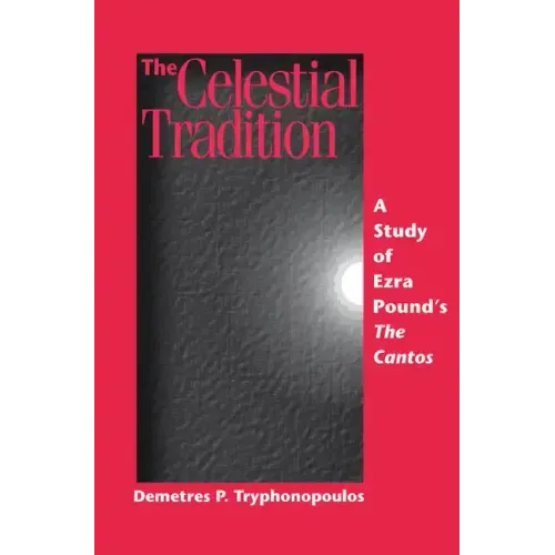 The Celestial Tradition: A Study of Ezra Pound's the Cantos