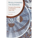Revolutionizing the Sciences: European Knowledge in Transition, 1500-1700