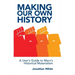 Making Our Own History: A User's Guide to Marx's Historical Materialism