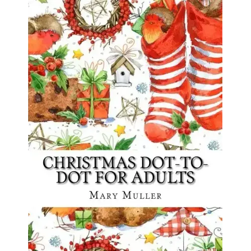 Christmas Dot-to-Dot For Adults: Dot-to-Dot Holiday Season Puzzles