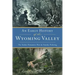 An Early History of the Wyoming Valley: The Yankee-Pennamite Wars & Timothy Pickering